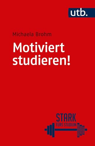 Motiviert studieren! (Stark fürs Studium) von UTB GmbH